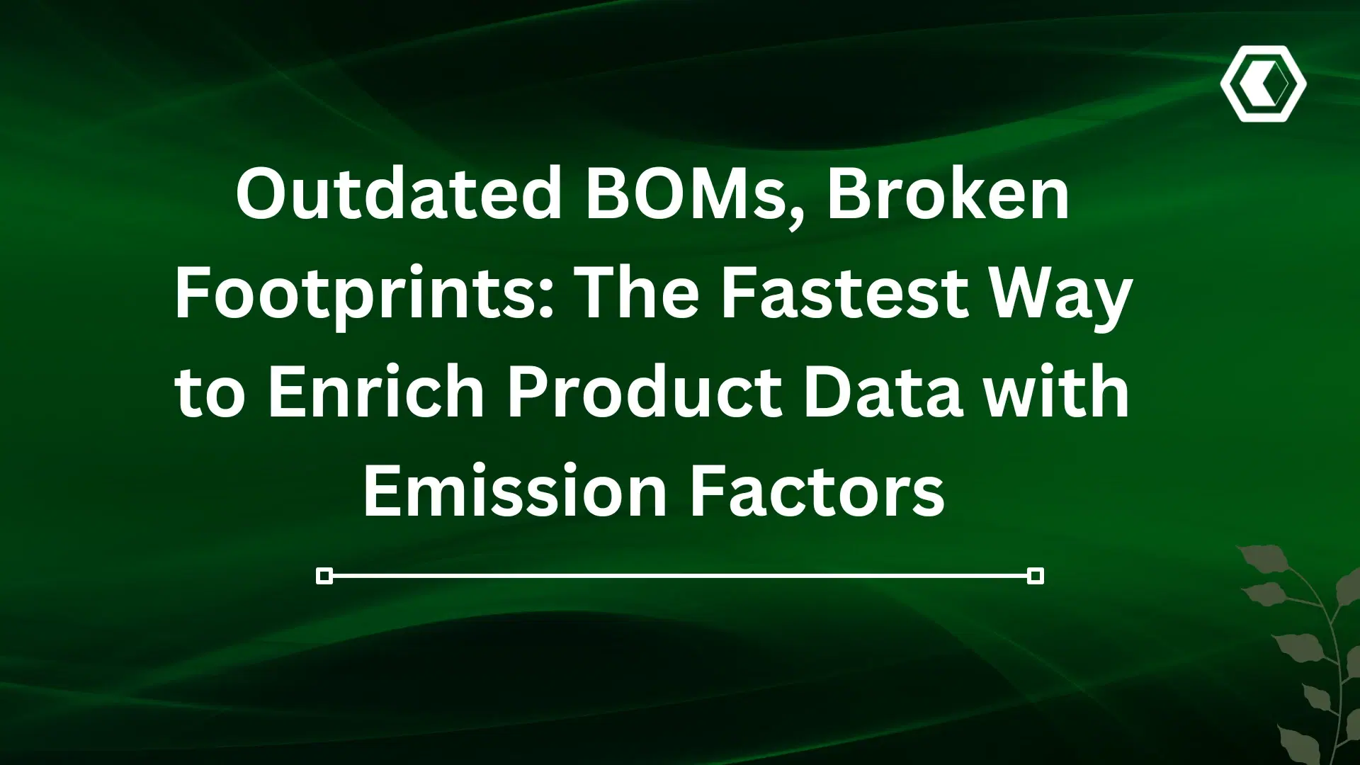 Thumbnail for Veraltete Stücklisten, fehlerhafte Fußabdrücke: Der schnellste Weg, Produktdaten mit Emissionsfaktoren anzureichern