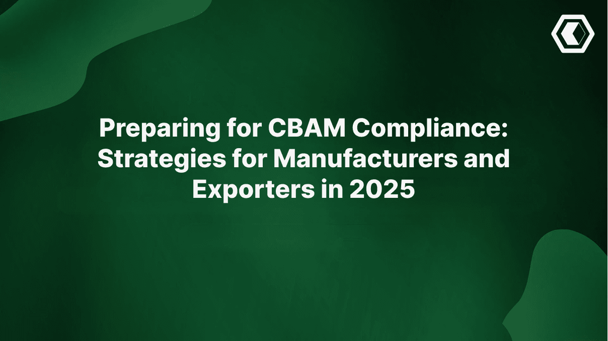 Thumbnail for Preparación para el Cumplimiento de CBAM: Estrategias para Fabricantes y Exportadores en 2025